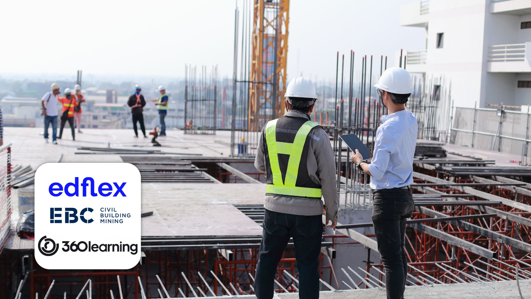 EBC construction team on site collaborating with 360Learning and Edflex to transform Learning & Development training.